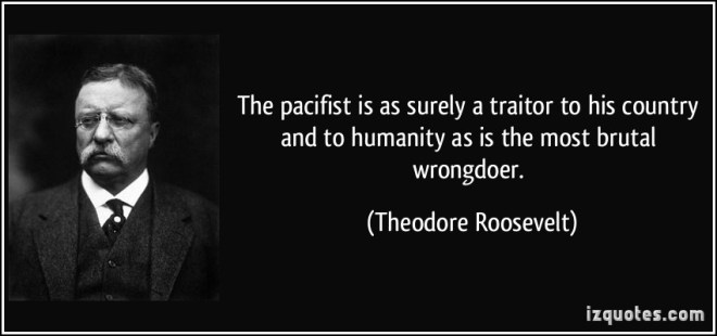 quote-the-pacifist-is-as-surely-a-traitor-to-his-country-and-to-humanity-as-is-the-most-brutal-wrongdoer-theodore-roosevelt-158085